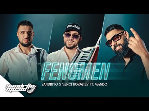 Sandrito Danielov x Venci Kovachev ft. Mando - Fenomen 