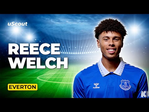 How Good Is Reece Welch at Everton?