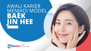 Profil Baek Jin Hee - Menjadi Model sejak 15 tahun, Jadi Aktris Lewat Film Pertamanya Bandhobi