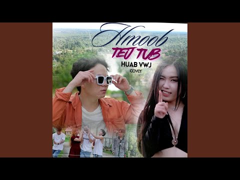 Hmoob Tej Tub (feat. Huab Vwj)