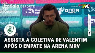 ALBERTO VALENTIM ANALISA DESEMPENHO DO AMÉRICA EM EMPATE COM O ATLÉTICO NA ARENA MRV