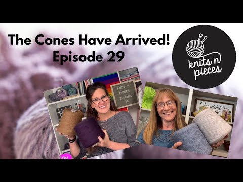 The Cones Have Arrived! - Knits N Pieces Episode 29