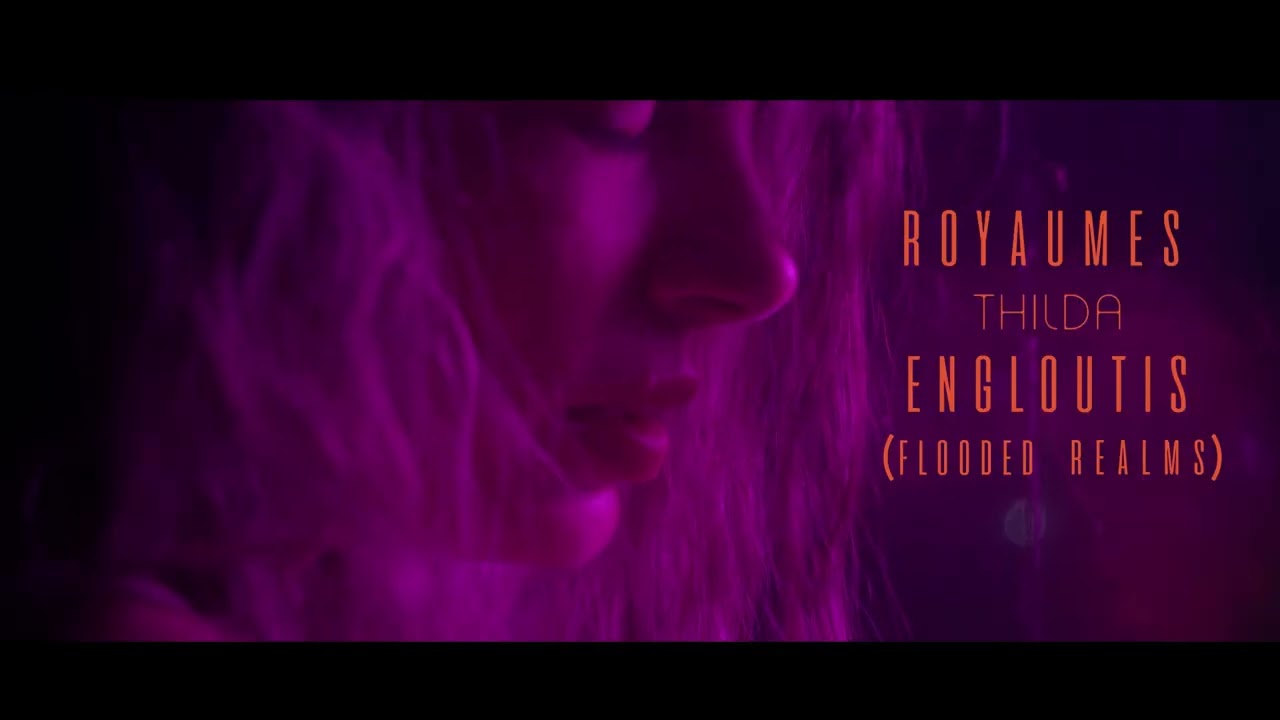 TRAILER FLOODED REALMS (ROYAUMES ENGLOUTIS)- THILDA- DIRECTING BY VIRGINIE BLUZAT