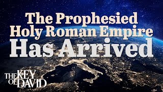 The Prophesied Holy Roman Empire Has Arrived