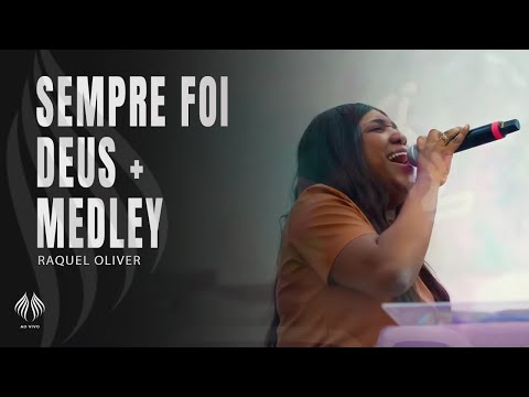 Raquel Olliver | Sempre foi Deus + Medley (Ao Vivo)