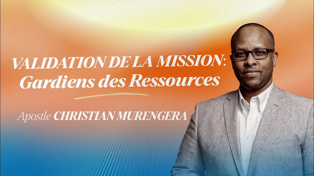 Quand le ciel valide la mission II - Apôtre Christian Murengera
