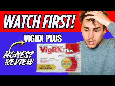 VigRX Plus Male Enhancement Reviews - VigRX Plus :Side Effects and Ingredients My Shocking Results!