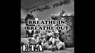 E.T.A - Breath In, Breathe Out (Audio)