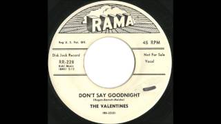 Valentines - Don't Say Goodnight - Incredible Doo Wop Ballad (Gus Gossert Sound)