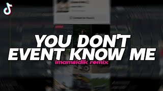 Download lagu DJ YOU DON'T EVENT KNOW ME - BOOTLEG (imamsidik) SOUND VIRAL FYP TIKTOK TREND 2025!! mp3