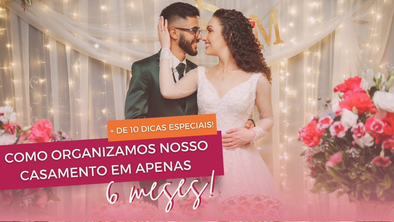 COMO ORGANIZAR SEU CASAMENTO DE FORMA PRÁTICA | Tudo sobre nosso casamento organizado em 6 meses
