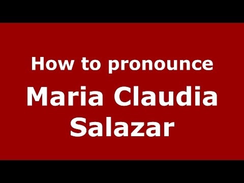 How to pronounce Maria Claudia Salazar (Colombian Spanish/Colombia)  - PronounceNames.com