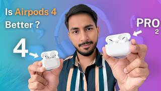Airpods 4 vs Airpod Pro 2 | ANC or no ANC Which should you buy? TechSober