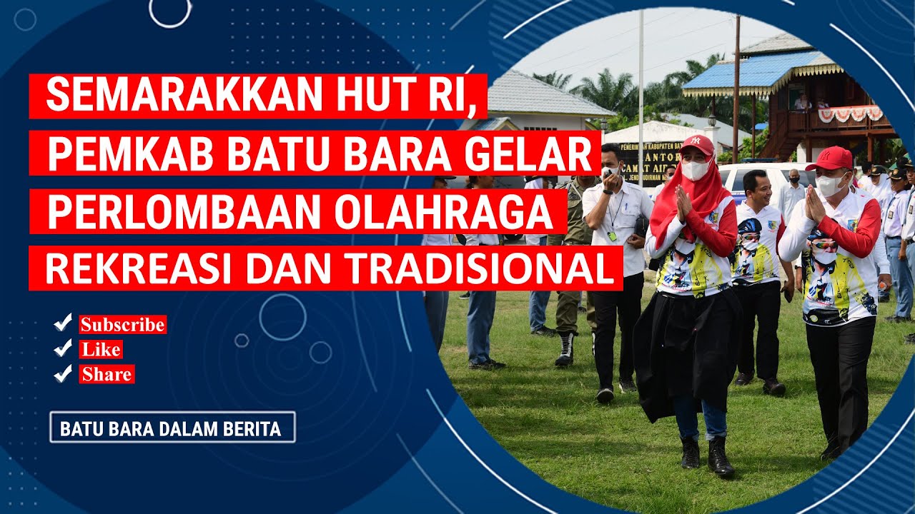 SEMARAKKAN HUT RI, PEMKAB BATU BARA GELAR PERLOMBAAN OLAHRAGA REKREASI DAN TRADISIONAL