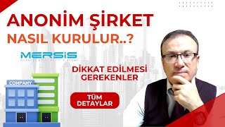 ANONİM ŞİRKET KURULUŞUNDA DİKKAT EDİLMESİ GEREKENLER | A.Ş. KURULUŞ SÜ