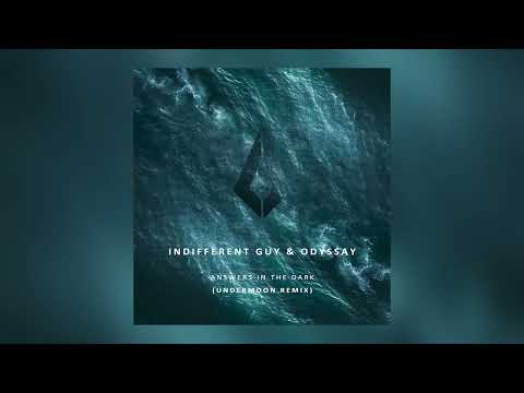 Indifferent Guy, ODYSSAY - Answers in the Dark (UNDERMOON Remix)