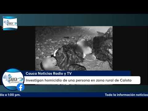 Investigan homicidio de una persona en zona rural de Caloto, Cauca 