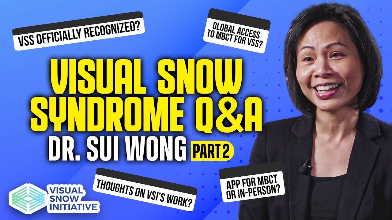 Visual Snow Q&A - Dr. Sui Wong (Part 2)