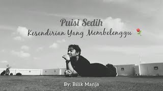 Download lagu PUISI SEDIH KESENDIRIAN YANG MEMBELENGGU MUSIKALIS... mp3