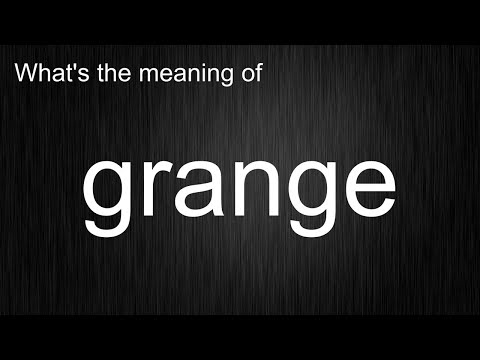 What's the meaning of "grange", How to pronounce grange?