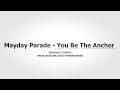 Mayday Parade - You Be The Anchor That Keeps My ...