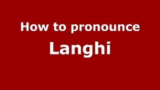 How to pronounce Langhi