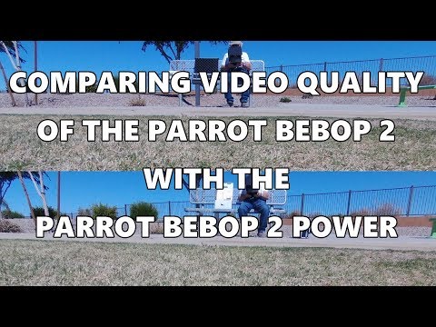 COMPARING VIDEO QUALITY OF THE BEBOP 2 WITH THE BEBOP 2 POWER