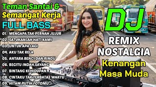Download lagu MENGAPA TAK PERNAH JUJUR - DJ NOSTALGIA KENANGAN MASA MUDA BIKIN SEMANGAT KERJA | LAGU TEMAN SANTAI mp3