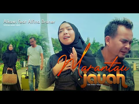 ALKAWI Feat ALFINA BRANER - MARANTAU JAUAH (OFFICIAL MUSIC VIDEO)