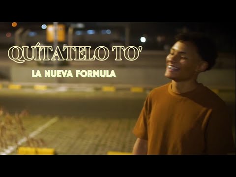 La Nueva Formula - Quítatelo To’ (Video Oficial)