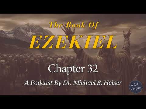 Ezekiel 32 - A Lament for Pharaoh and Egypt - Dr. Michael Heiser