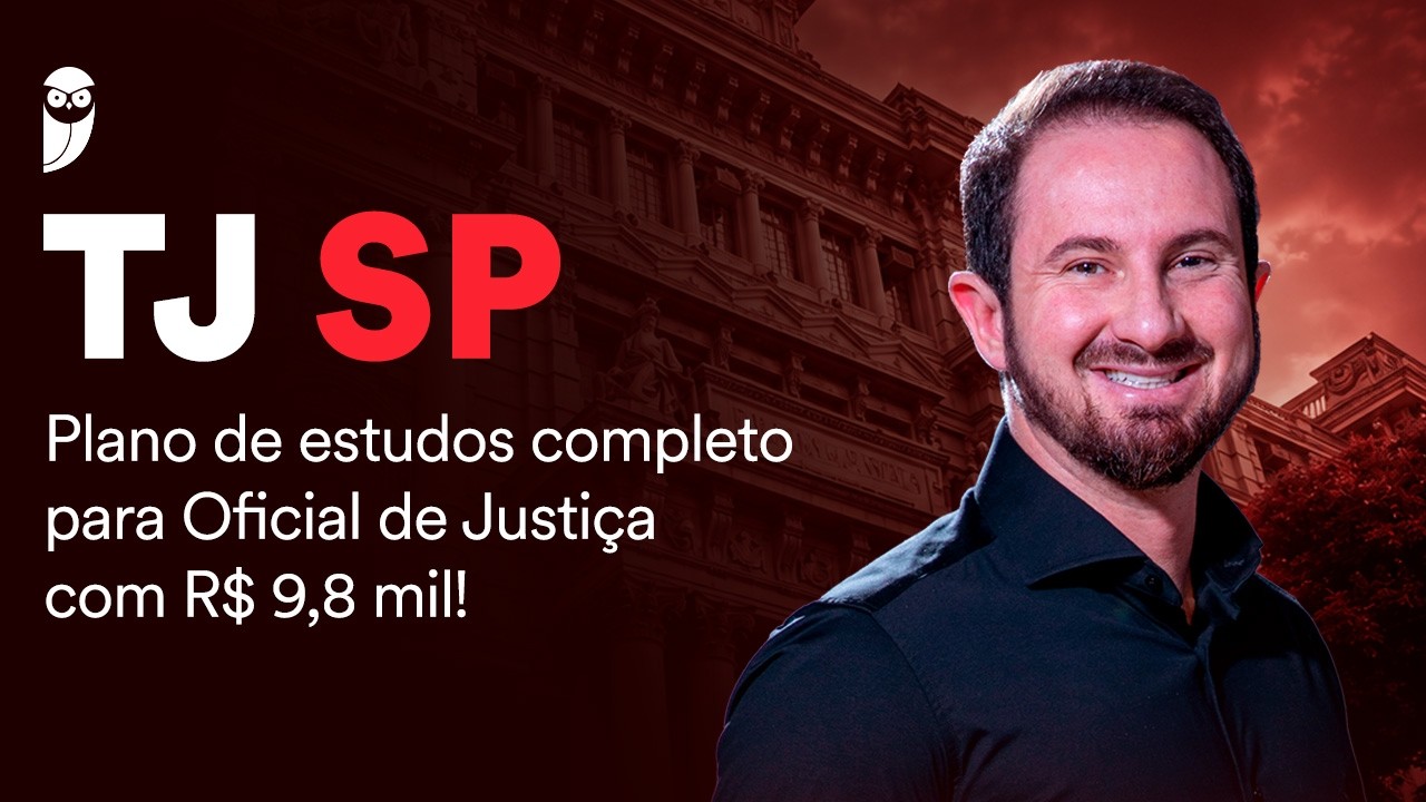 Concurso TJ SP: plano de estudos completo para Oficial de Justiça com R$ 9,8 mil!