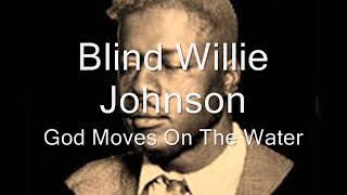 Blind Willie Johnson God Moves On The Water