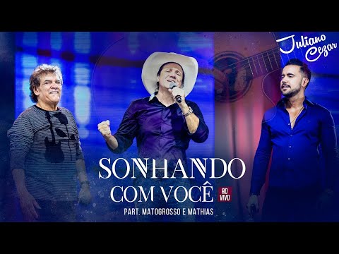 Juliano Cezar feat. Matogrosso & Mathias - Sonhando Com Você (DVD Minha História)