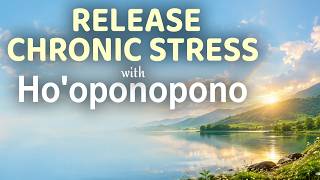 Ho'oponopono Style Affirmations | Release Chronic Stress & Heal Your Mind | 1Hr Healing Prayer