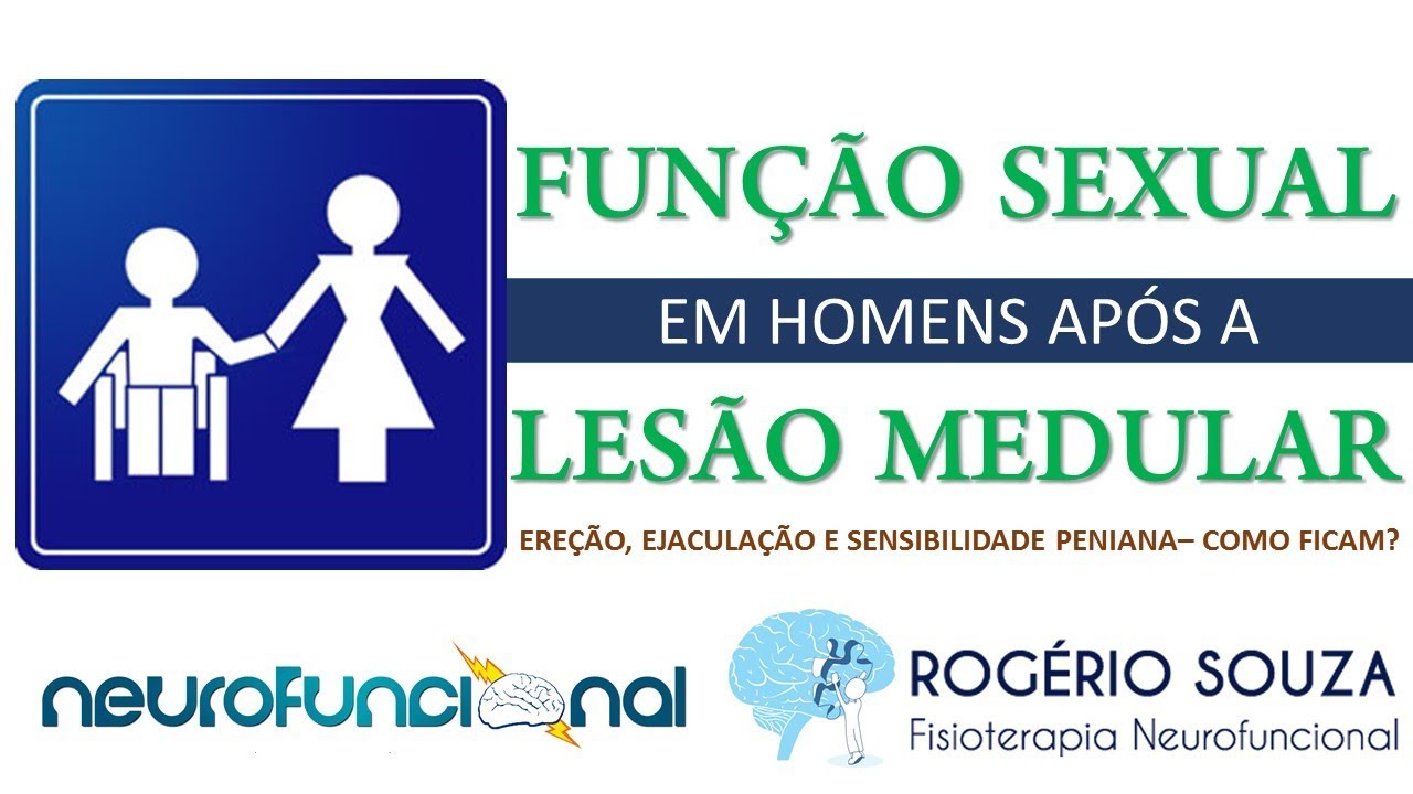 FUNÇÃO SEXUAL APÓS LESÃO MEDULAR (Ereção, Ejaculação e Sensibilidade Peniana) - Rogério Souza