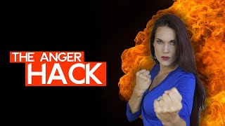 The Anger Hack - What To Do When You’re Upset