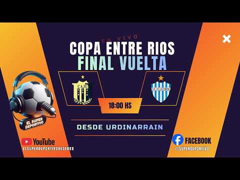 COPA ENTRE RIOS 2026. - FINAL VUELTA - EN VIVO - DESDE URDINARRAIN - JUVENTUD VS LA FLORIDA.