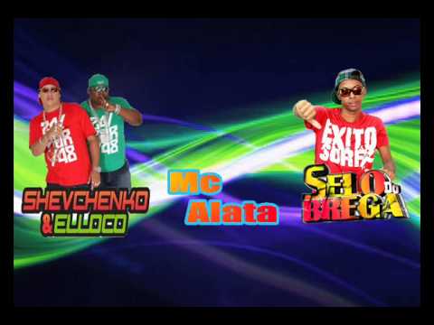 Shevchenko e Elloco e Selo do Brega e Mc Alata - meu filho bri gado