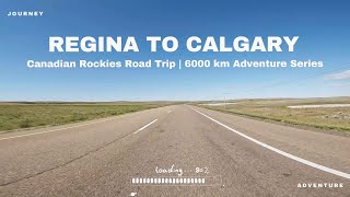 Regina to Calgary | Scenic Drive Through Prairies 🌾 | Canadian Rockies Road Trip 6000 km Adventure