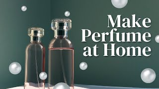 Create Your Own Perfume at Home in a Few Easy Steps