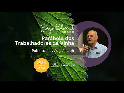 Parábola dos trabalhadores da vinha - Palestra com Jorge Elarrat