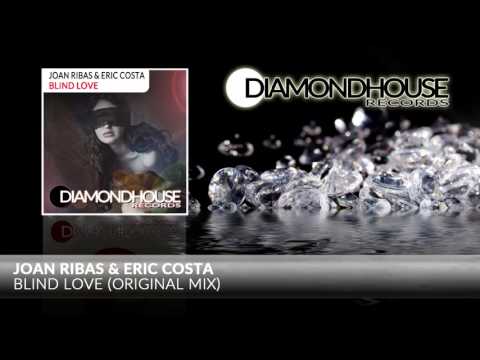 Joan Ribas & Eric Costa - Blind Love (Original Mix) / Diamondhouse Records
