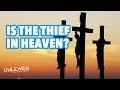 Is the thief really in heaven? (and what is paradise?) - UNLEARN the lies