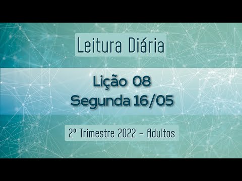 Leitura Diária - EBD - Segunda - Lição 8 - 2º Trim de 2022 - Ieadalpe - 16/05/2022.