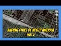Ancient Civilizations of (North America) Part 2