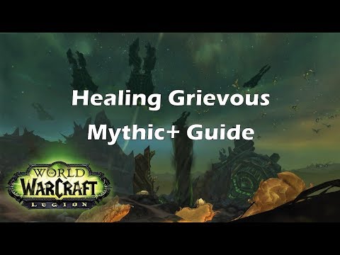 [Legion] Healing Grievous Mythic+ Guide