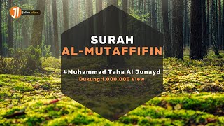 Download lagu Murottal Syahdu Surah Al-Mutaffifin | Muhammad Thaha Al Junayd mp3