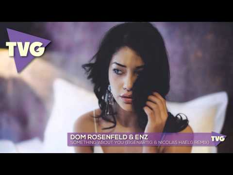 Dom Rosenfeld & ENZ - Something About You (EigenARTig & Nicolas Haelg Remix)