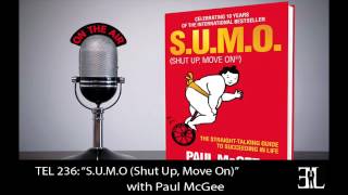 S.U.M.O (Shut Up, Move On) with Paul Mcgee TEL 236